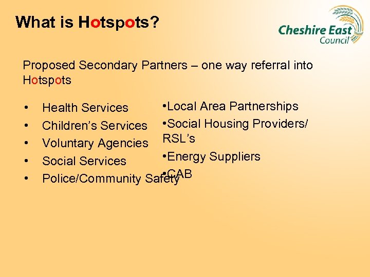 What is Hotspots? Proposed Secondary Partners – one way referral into Hotspots • •