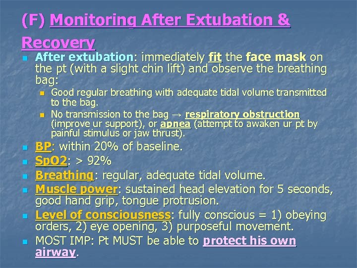 (F) Monitoring After Extubation & Recovery n After extubation: immediately fit the face mask