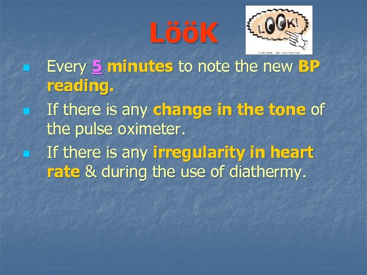 LööK n n n Every 5 minutes to note the new BP reading. If