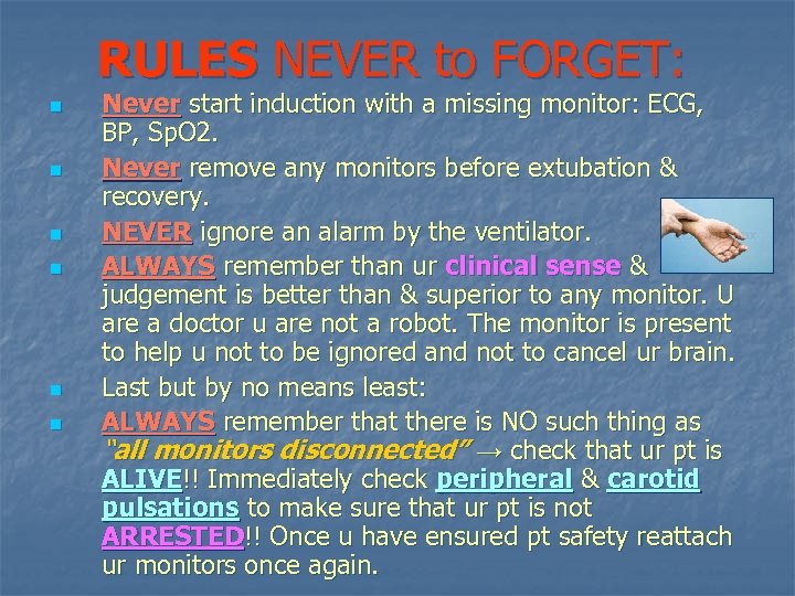 RULES NEVER to FORGET: n n n Never start induction with a missing monitor: