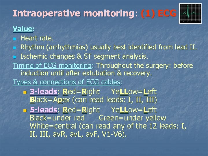 Intraoperative monitoring: (1) ECG Value: n Heart rate. n Rhythm (arrhythmias) usually best identified