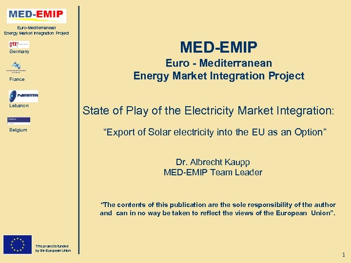 Euro-Mediterranean Energy Market Integration Project MED-EMIP Germany Euro - Mediterranean Energy Market Integration Project