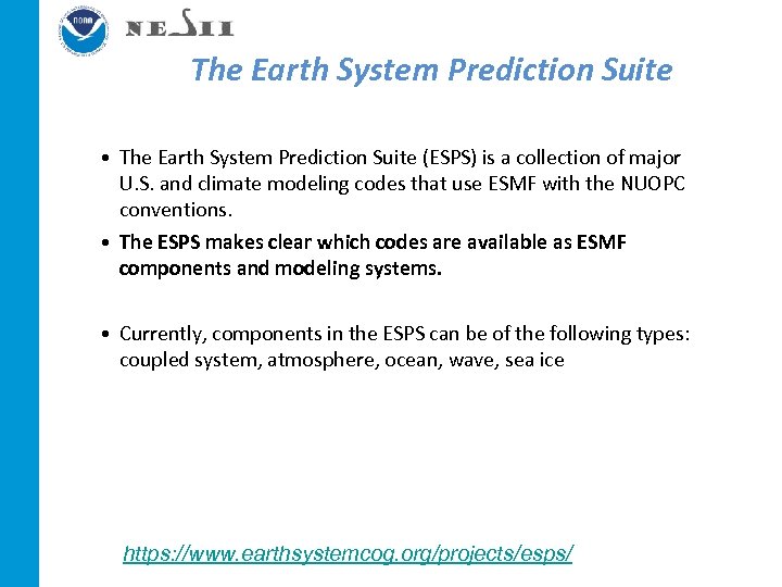 The Earth System Prediction Suite • The Earth System Prediction Suite (ESPS) is a