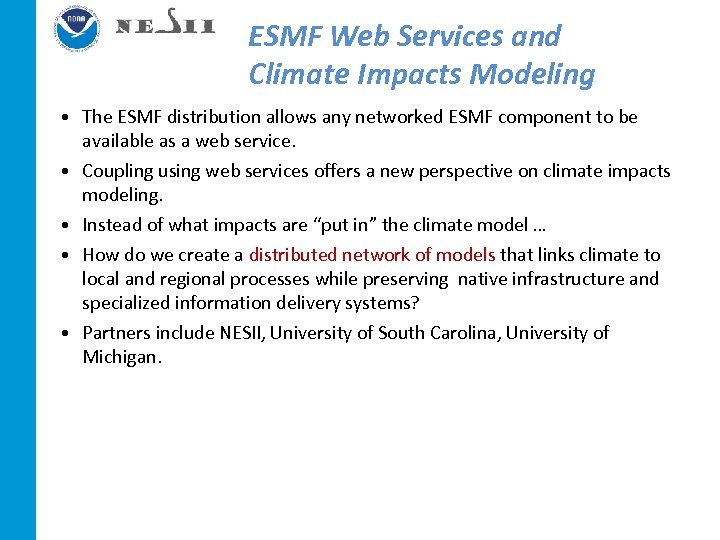 ESMF Web Services and Climate Impacts Modeling • The ESMF distribution allows any networked