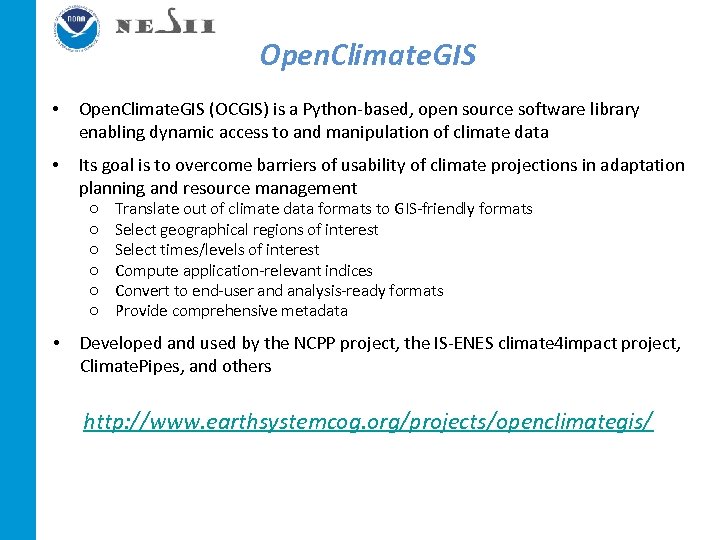 Open. Climate. GIS • Open. Climate. GIS (OCGIS) is a Python-based, open source software