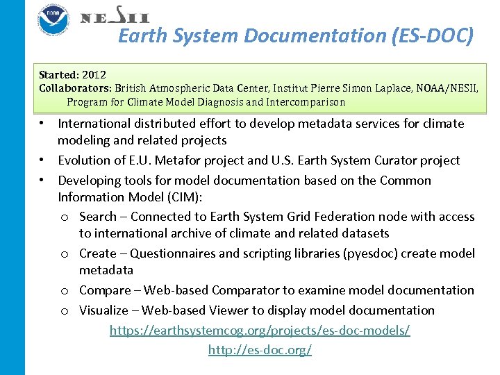 Earth System Documentation (ES-DOC) Started: 2012 Collaborators: British Atmospheric Data Center, Institut Pierre Simon