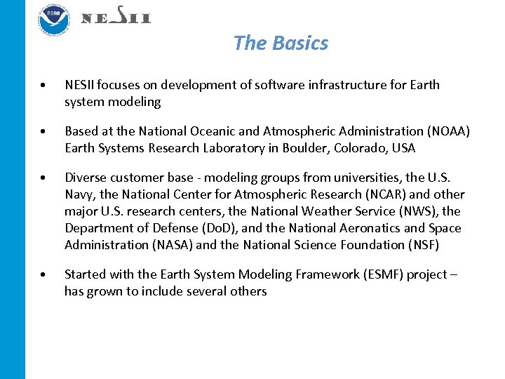 The Basics • NESII focuses on development of software infrastructure for Earth system modeling