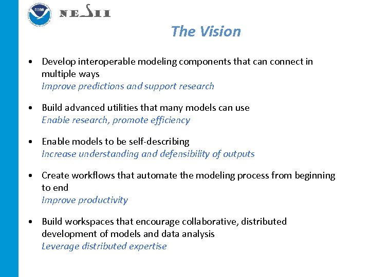 The Vision • Develop interoperable modeling components that can connect in multiple ways Improve