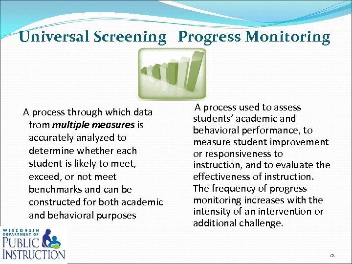 Universal Screening Progress Monitoring A process through which data from multiple measures is accurately