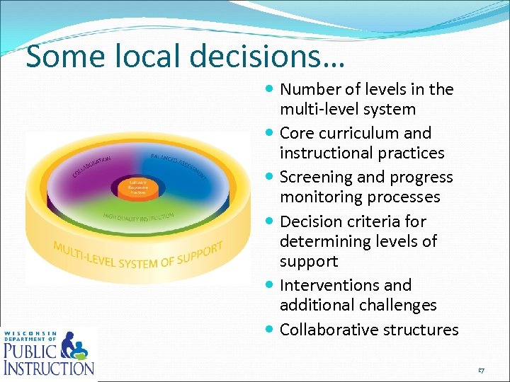 Some local decisions… Number of levels in the multi-level system Core curriculum and instructional