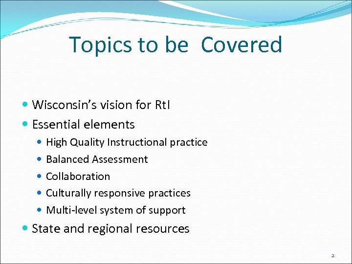 Topics to be Covered Wisconsin’s vision for Rt. I Essential elements High Quality Instructional