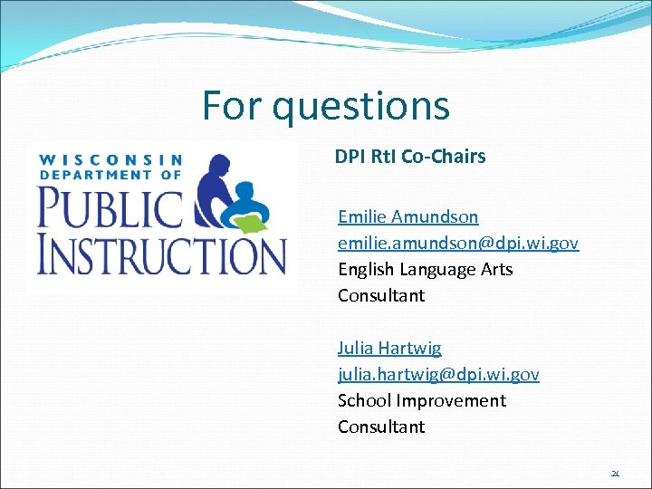 For questions DPI Rt. I Co-Chairs Emilie Amundson emilie. amundson@dpi. wi. gov English Language