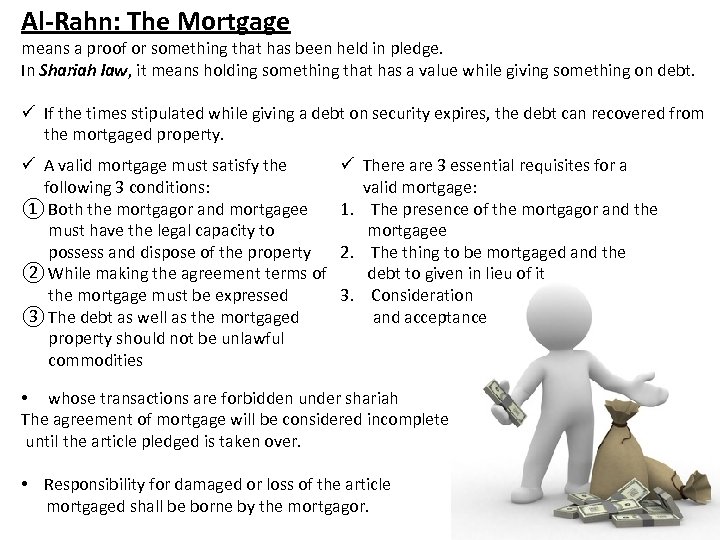 Al-Rahn: The Mortgage means a proof or something that has been held in pledge.