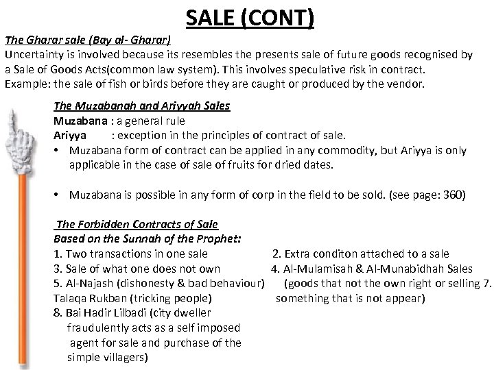 SALE (CONT) The Gharar sale (Bay al- Gharar) Uncertainty is involved because its resembles
