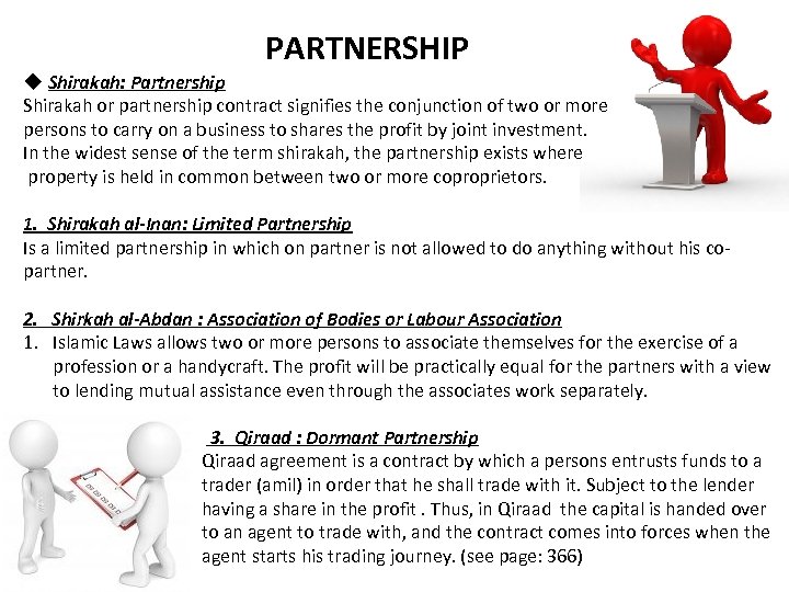 PARTNERSHIP u Shirakah: Partnership Shirakah or partnership contract signifies the conjunction of two or