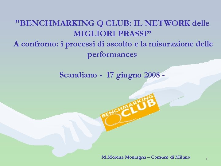 "BENCHMARKING Q CLUB: IL NETWORK delle MIGLIORI PRASSI” A confronto: i processi di ascolto
