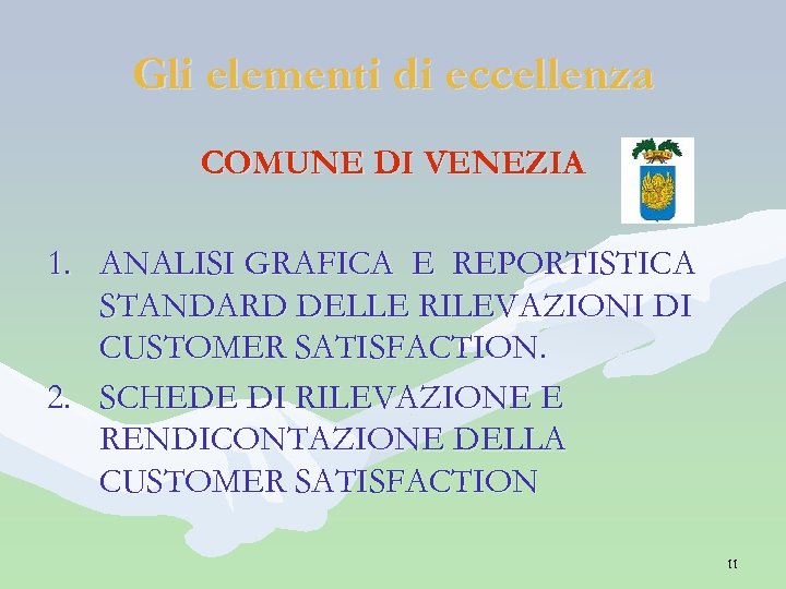 Gli elementi di eccellenza COMUNE DI VENEZIA 1. ANALISI GRAFICA E REPORTISTICA STANDARD DELLE