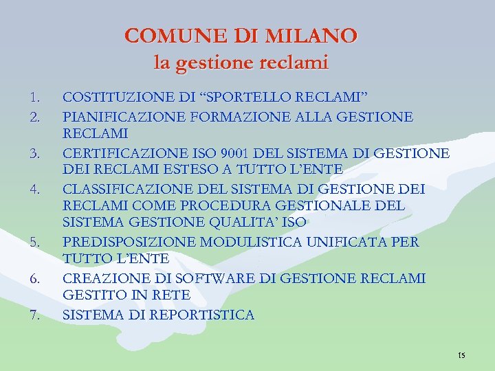 COMUNE DI MILANO la gestione reclami 1. 2. 3. 4. 5. 6. 7. COSTITUZIONE