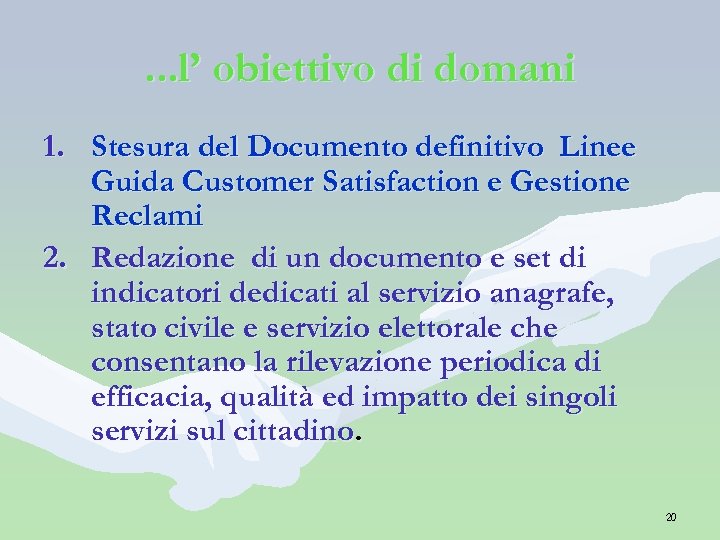 . . . l’ obiettivo di domani 1. Stesura del Documento definitivo Linee Guida