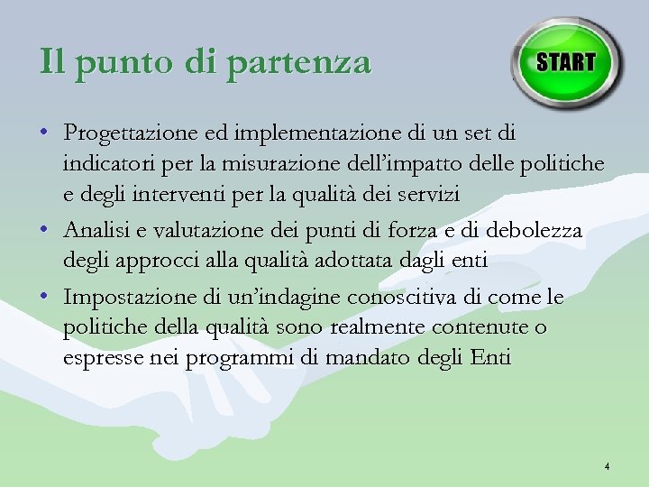Il punto di partenza • Progettazione ed implementazione di un set di indicatori per