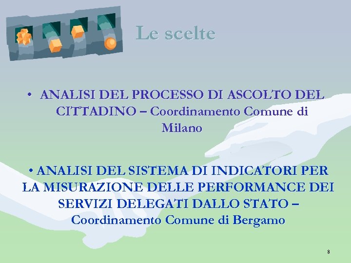 Le scelte • ANALISI DEL PROCESSO DI ASCOLTO DEL CITTADINO – Coordinamento Comune di