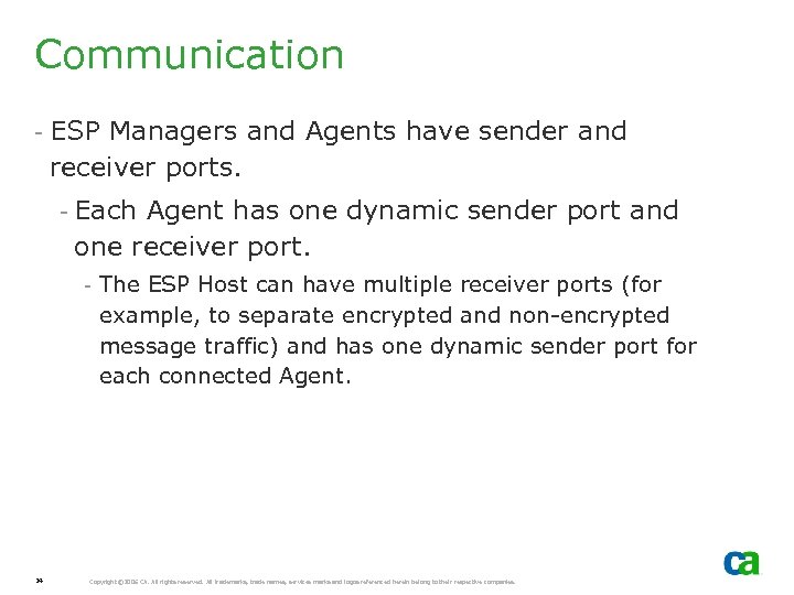 Communication - ESP Managers and Agents have sender and receiver ports. - Each Agent