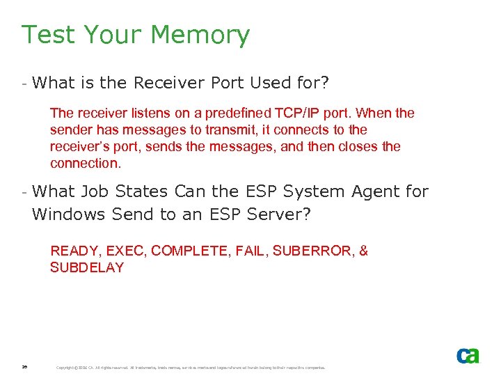 Test Your Memory - What is the Receiver Port Used for? The receiver listens