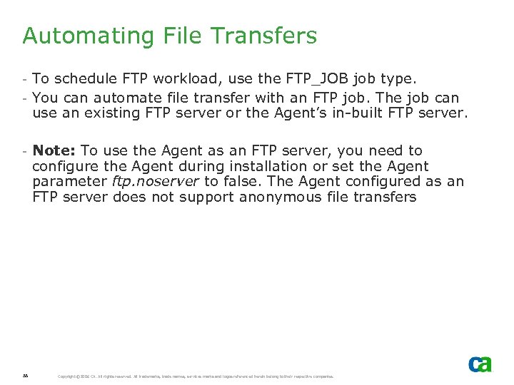 Automating File Transfers - To schedule FTP workload, use the FTP_JOB job type. -