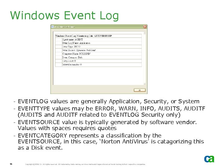 Windows Event Log - EVENTLOG values are generally Application, Security, or System - EVENTTYPE