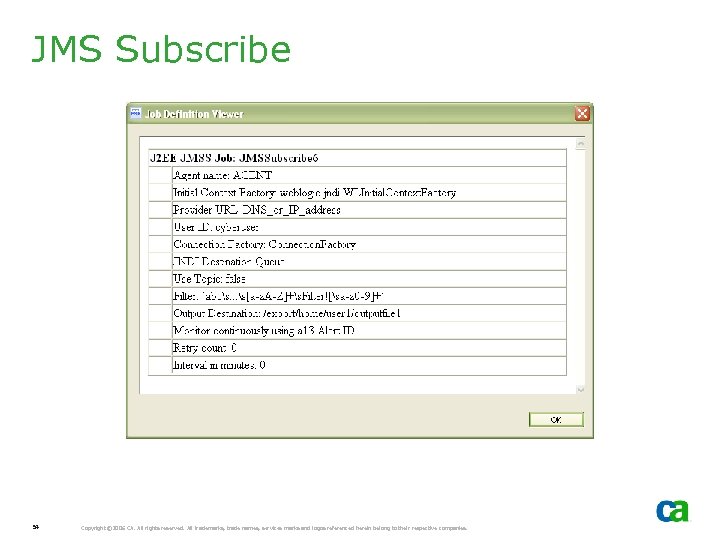 JMS Subscribe 54 Copyright © 2006 CA. All rights reserved. All trademarks, trade names,