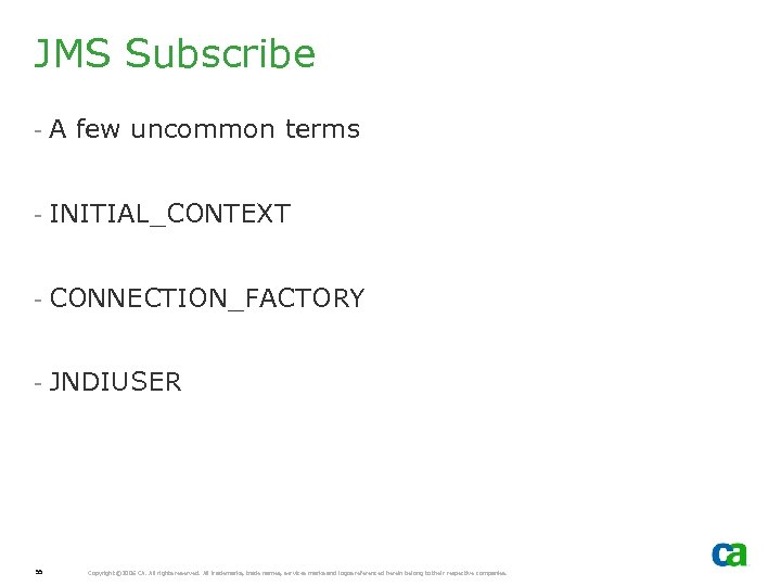 JMS Subscribe - A few uncommon terms - INITIAL_CONTEXT - CONNECTION_FACTORY - JNDIUSER 55