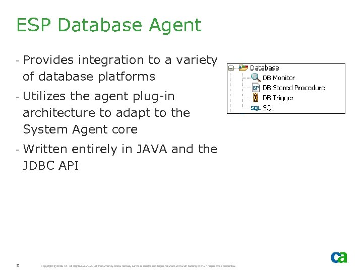 ESP Database Agent - Provides integration to a variety of database platforms - Utilizes