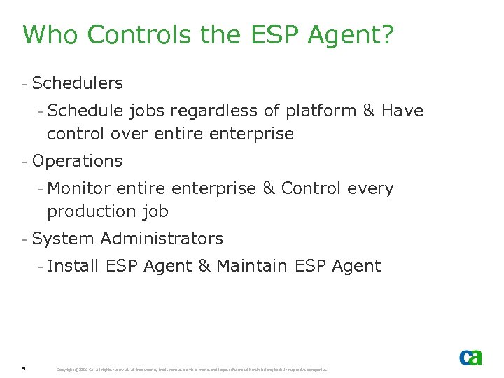 Who Controls the ESP Agent? - Schedulers - Schedule jobs regardless of platform &