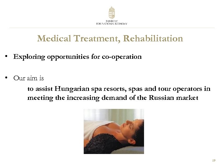 Medical Treatment, Rehabilitation • Exploring opportunities for co-operation • Our aim is to assist