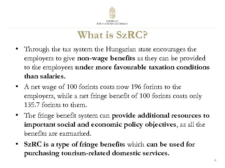 What is Sz. RC? • Through the tax system the Hungarian state encourages the