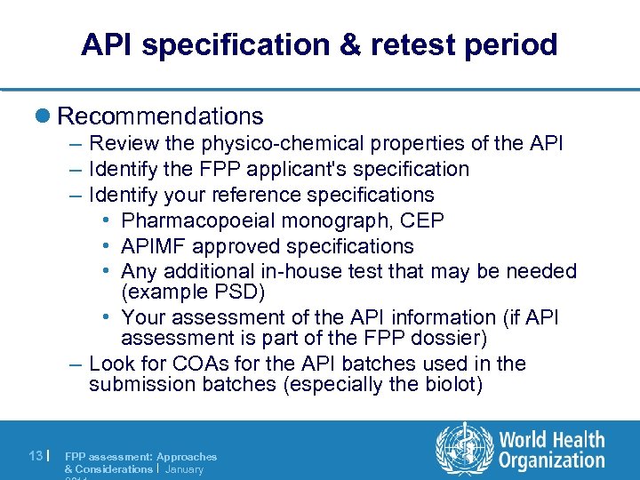 API specification & retest period l Recommendations – Review the physico-chemical properties of the