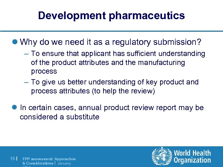 Development pharmaceutics l Why do we need it as a regulatory submission? – To
