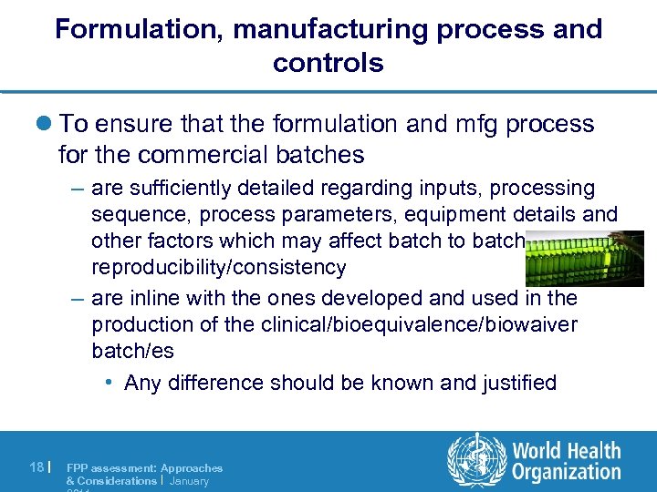 Formulation, manufacturing process and controls l To ensure that the formulation and mfg process