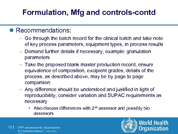 Formulation, Mfg and controls-contd l Recommendations: – Go through the batch record for the