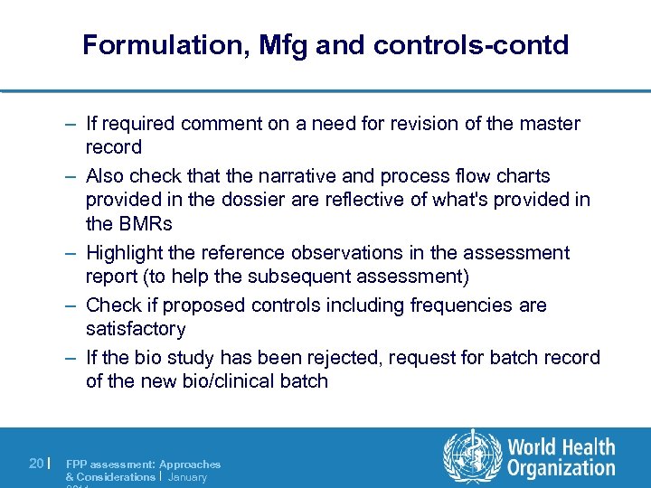 Formulation, Mfg and controls-contd – If required comment on a need for revision of