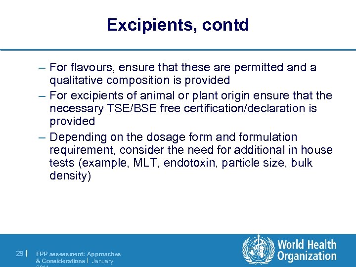 Excipients, contd – For flavours, ensure that these are permitted and a qualitative composition