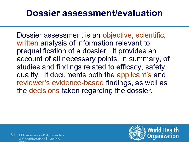 Dossier assessment/evaluation Dossier assessment is an objective, scientific, written analysis of information relevant to