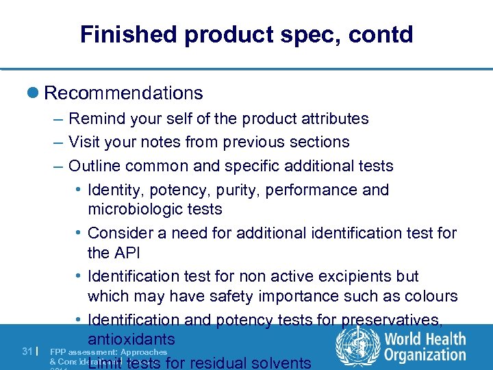 Finished product spec, contd l Recommendations 31 | – Remind your self of the