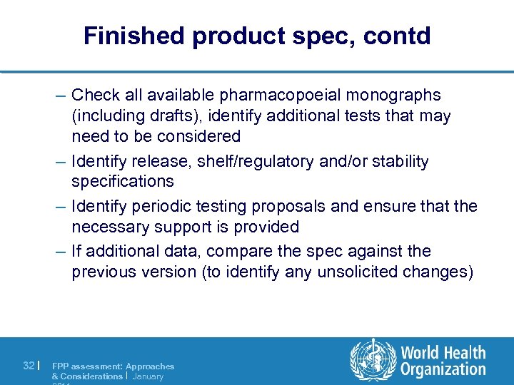 Finished product spec, contd – Check all available pharmacopoeial monographs (including drafts), identify additional