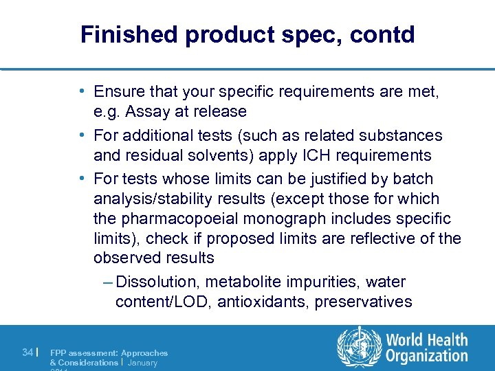 Finished product spec, contd • Ensure that your specific requirements are met, e. g.