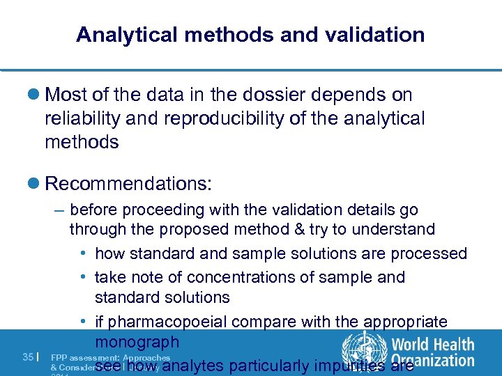 Analytical methods and validation l Most of the data in the dossier depends on