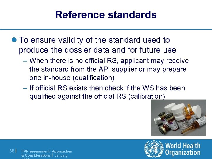 Reference standards l To ensure validity of the standard used to produce the dossier