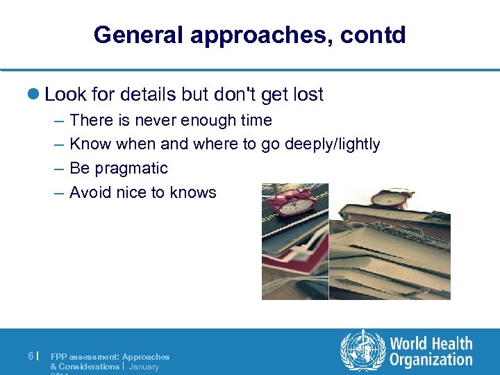 General approaches, contd l Look for details but don't get lost – – 6|