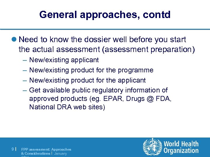 General approaches, contd l Need to know the dossier well before you start the