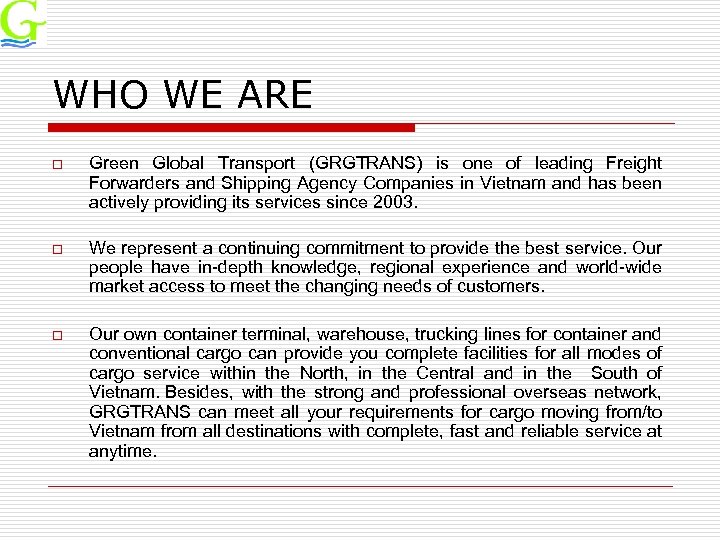 WHO WE ARE o Green Global Transport (GRGTRANS) is one of leading Freight Forwarders